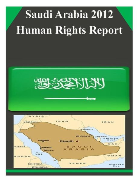 Cover for United States Department of State · Saudi Arabia 2012 Human Rights Report (Taschenbuch) (2015)