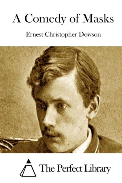 Cover for Ernest Christopher Dowson · A Comedy of Masks (Paperback Bog) (2015)