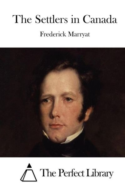 The Settlers in Canada - Frederick Marryat - Books - Createspace - 9781512101751 - May 7, 2015