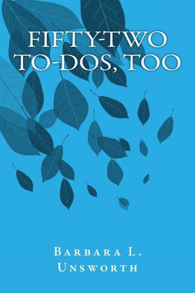 Cover for Barbara L Unsworth · Fifty-two To-dos, Too (Paperback Book) (2015)