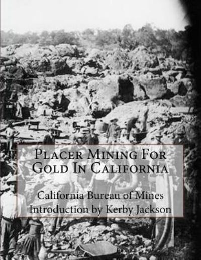 Cover for California Bureau of Mines · Placer Mining For Gold In California (Paperback Book) (2015)