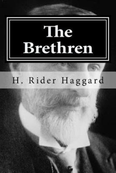 The Brethren - Sir H Rider Haggard - Kirjat - Createspace Independent Publishing Platf - 9781522717751 - perjantai 11. joulukuuta 2015