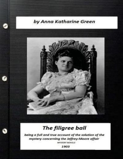 Cover for Anna Katharine Green · The filigree ball (1903) by Anna Katharine Green (MYSTERY NOVELS) (Paperback Book) (2016)