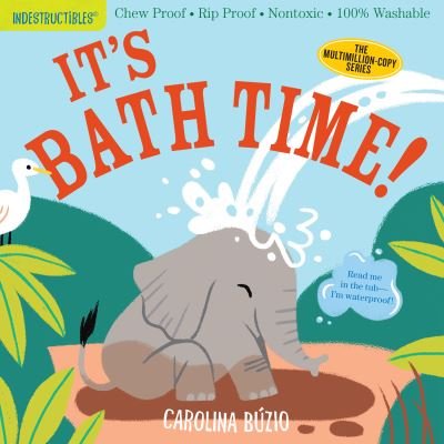 Indestructibles: It's Bath Time!: Chew Proof · Rip Proof · Nontoxic · 100% Washable (Book for Babies, Newborn Books, Safe to Chew) - Amy Pixton - Kirjat - Workman Publishing - 9781523512751 - tiistai 13. huhtikuuta 2021