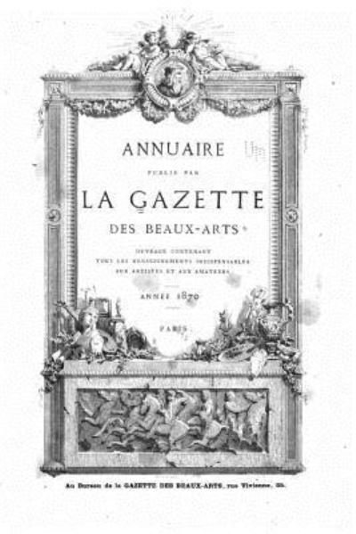 Cover for Gazette Des Beaux-Arts · Annuaire Publie par la Gazette des Beaux-Arts - Annee 1870 (Paperback Book) (2016)