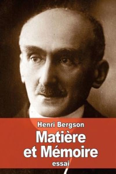 Matiere et Memoire - Henri Bergson - Bøker - Createspace Independent Publishing Platf - 9781523963751 - 10. februar 2016