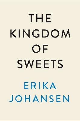 Cover for Erika Johansen · The Kingdom of Sweets (Hardcover Book) (2023)