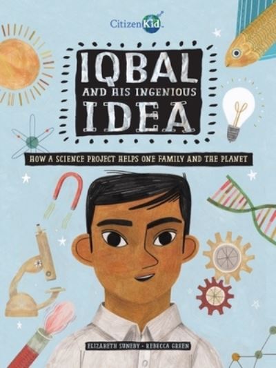 Iqbal and His Ingenious Idea - Elizabeth Suneby - Books - Kids Can Press - 9781525310751 - January 7, 2022