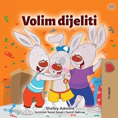 Cover for Shelley Admont · I Love to Share (Croatian Children's Book) (Paperback Book) (2020)