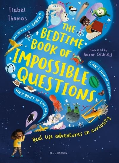 The Bedtime Book of Impossible Questions: Real life adventures in curiosity - Isabel Thomas - Bøger - Bloomsbury Publishing PLC - 9781526623751 - 13. oktober 2022