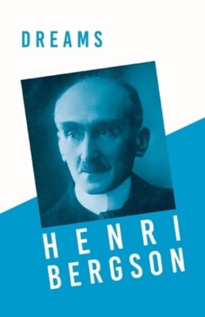 Cover for Henri Bergson · Dreams Translated, With an Introduction by Edwin E. Slosson - With a Chapter from Bergson and his Philosophy by J. Alexander Gunn (Paperback Bog) (2020)