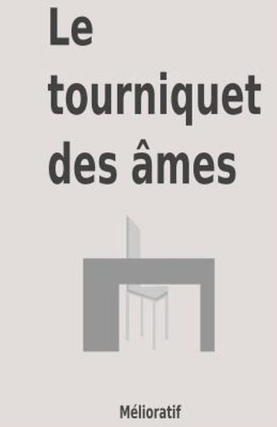 Cover for Melioratif · Le tourniquet des ames (Paperback Book) (2016)