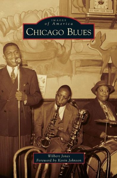 Chicago Blues - Wilbert Jones - Books - Arcadia Publishing Library Editions - 9781531669751 - October 27, 2014