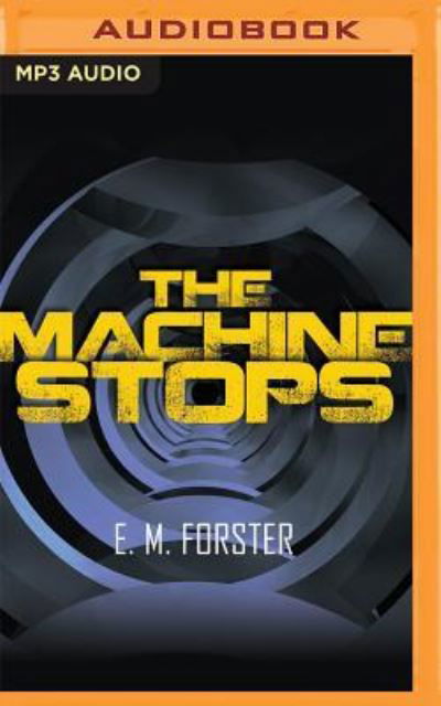 Machine Stops, The - E. M. Forster - Audio Book - Speculative! - 9781531883751 - October 18, 2016