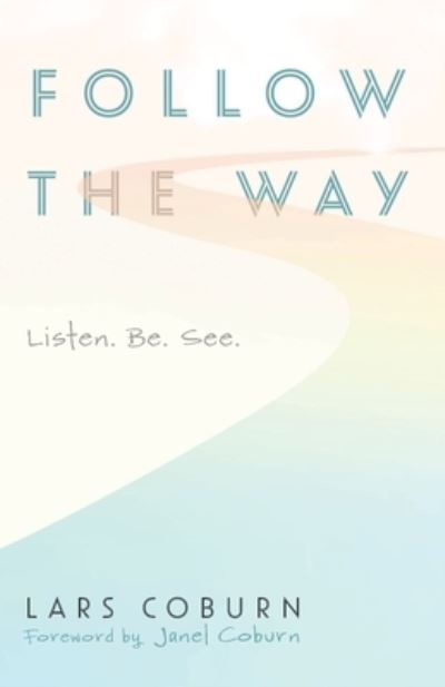 Cover for Lars Coburn · Follow the Way: Listen. Be. See. (Paperback Book) (2020)