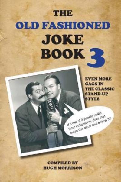 The Old Fashioned Joke Book 3 - Hugh Morrison - Books - Createspace Independent Publishing Platf - 9781533524751 - May 29, 2016