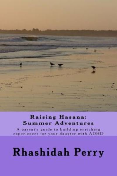 Raising Hasana - Rhashidah Perry - Livres - Createspace Independent Publishing Platf - 9781535012751 - 28 novembre 2016