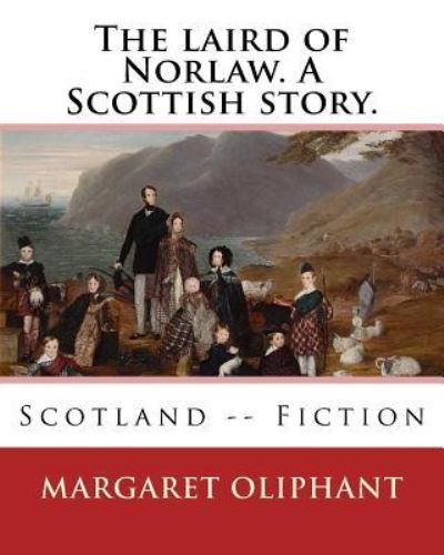 Cover for Margaret Oliphant · The laird of Norlaw. A Scottish story. By (Paperback Book) (2016)