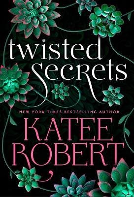 Cover for Katee Robert · Twisted Secrets (previously published as Indecent Proposal) (Taschenbuch) (2023)