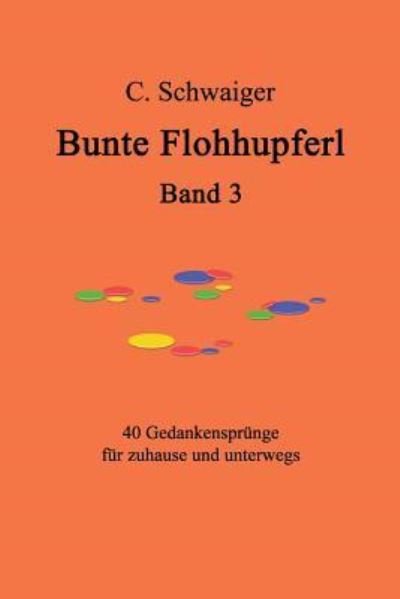 Cover for C Schwaiger · Bunte Flohhupferl Band 3 (Paperback Bog) (2016)