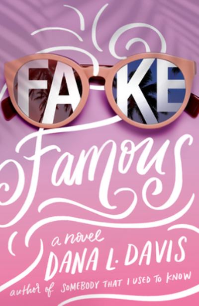 Cover for Dana L. Davis · Fake Famous: A Novel (Paperback Book) (2023)