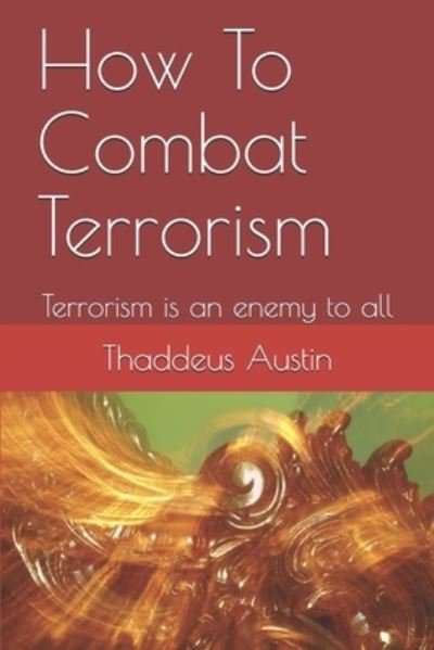 Pastor Thaddeus Uba Austin · How To Combat Terrorism (Paperback Bog) (2019)