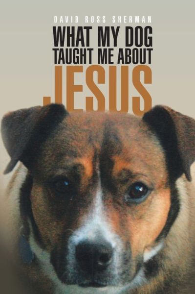 Cover for Assistant Professor David Sherman · What My Dog Taught Me About Jesus (Paperback Book) (2017)