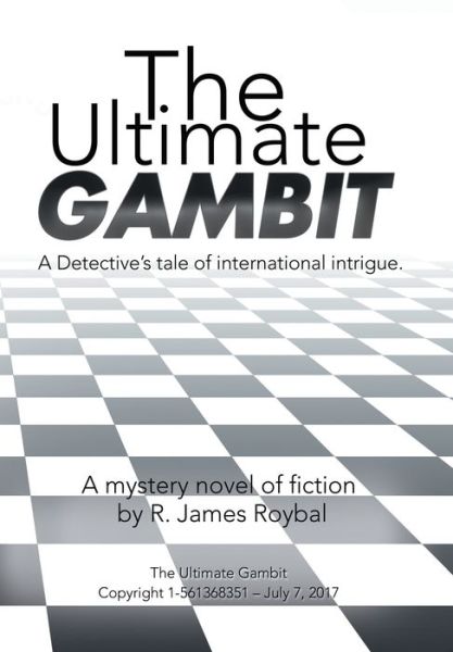 Cover for R James Roybal · The Ultimate Gambit (Hardcover Book) (2017)