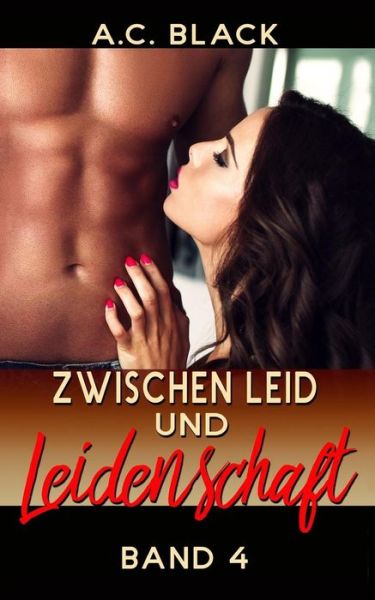 Cover for A C Black · Zwischen Leid und Leidenschaft - 4 (Pocketbok) (2017)