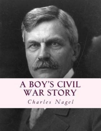 Cover for Charles Nagel · A Boy's Civil War Story (Paperback Book) (2017)