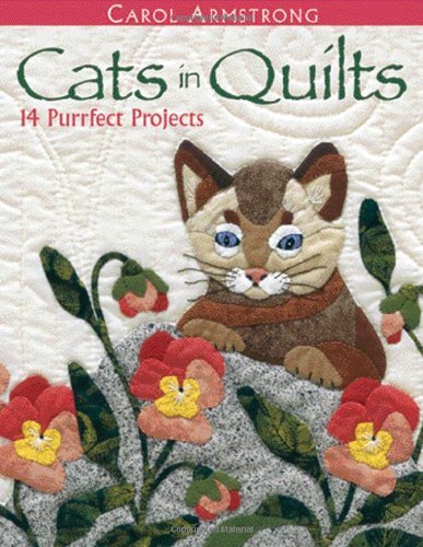 Cover for Carol Armstrong · Cats in Quilts: 14 Purrfect Projects (Paperback Book) [Illustrated edition] (2010)