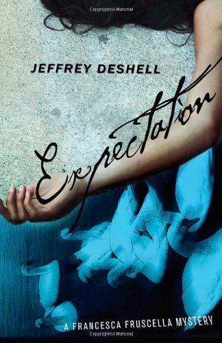 Cover for Jeffrey DeShell · Expectation: A Francesca Fruscella Mystery (Paperback Book) [1st edition] (2013)