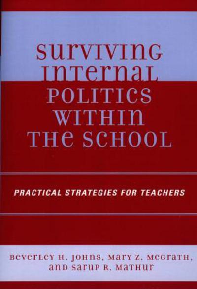 Surviving Internal Politics Within the School: Practical Strategies for Teachers - Beverley H. Johns - Books - Bloomsbury Publishing Plc - 9781578864751 - July 26, 2006