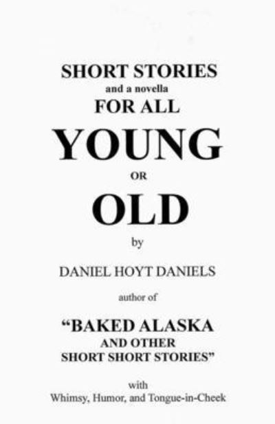 Short Stories For All Young or Old - Daniel Daniels - Books - Digital Scanning - 9781582188751 - September 24, 2021