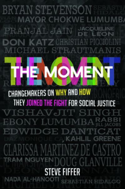 Cover for Steve Fiffer · The Moment: Changemakers on Why and How They Joined the Fight for Social Justice (Paperback Book) (2022)