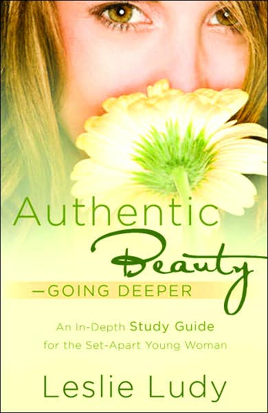 Authentic Beauty (Study Guide): Going Deeper: An In-Depth Study Guide for the Set-Apart Young Woman - Leslie Ludy - Books - Multnomah Press - 9781590529751 - May 15, 2007