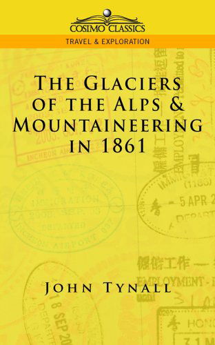 Cover for John Tyndall · The Glacier of the Alps &amp; Mountaineering in 1861 (Paperback Book) (2005)
