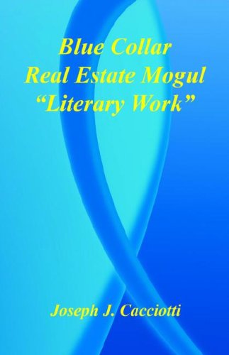 Cover for Joseph J. Cacciotti · Blue Collar Real Estate Mogul - &quot;Literary Work&quot; (Paperback Book) (2006)