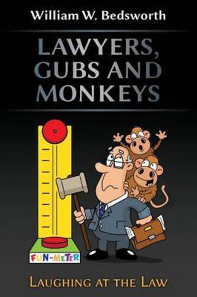 Cover for William W Bedsworth · Lawyers, Gubs and Monkeys (Paperback Book) (2015)