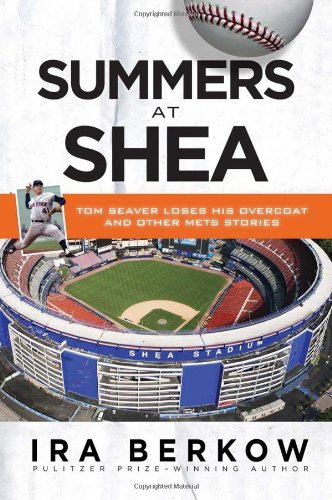 Cover for Ira Berkow · Summers at Shea: Tom Seaver Loses His Overcoat and Other Mets Stories (Paperback Bog) (2013)