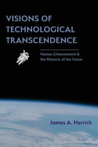 Cover for James A Herrick · Visions of Technological Transcendence (Paperback Book) (2017)