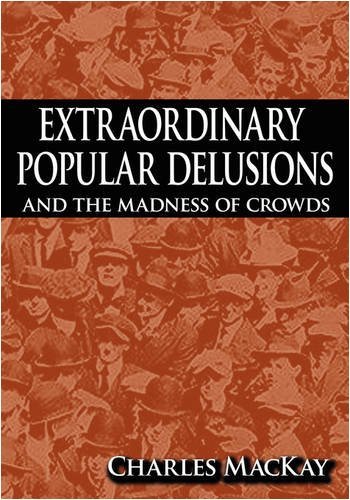 Cover for Charles MacKay · Extraordinary Popular Delusions and the Madness of Crowds (Hardcover bog) [Reprint edition] (2009)