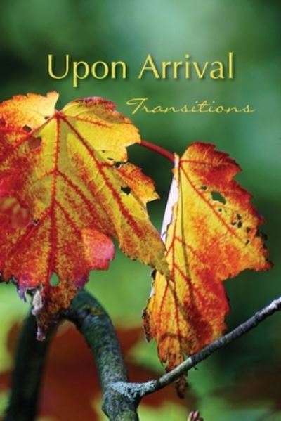 Upon Arrival: Transitions - Eber & Wein Publishing - Books - Eber & Wein Publishing - 9781608806751 - December 1, 2020