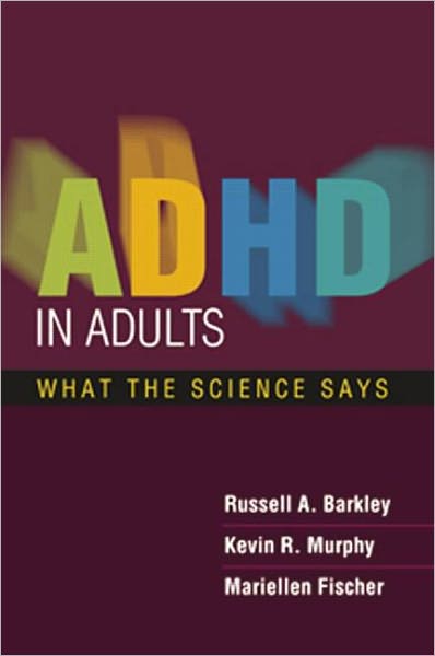 Cover for Barkley, Russell A. (Virginia Commonwealth University School of Medicine, United States) · ADHD in Adults: What the Science Says (Paperback Book) (2010)