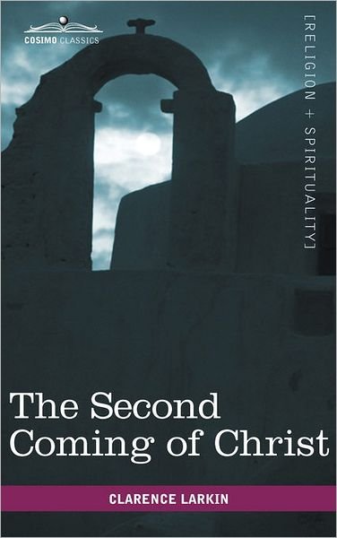 Cover for Clarence Larkin · The Second Coming of Christ (Innbunden bok) (2010)