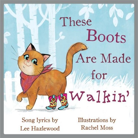 These Boots Are Made for Walkin - Hazlewood,lee / Moss,rachel - Books - Akashic Books,U.S. - 9781617758751 - September 18, 2020