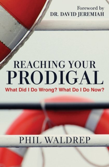 Cover for Phil Waldrep · REACHING YOUR PRODIGAL: What Did I Do Wrong? What Do I Do Now? (Paperback Book) (2017)