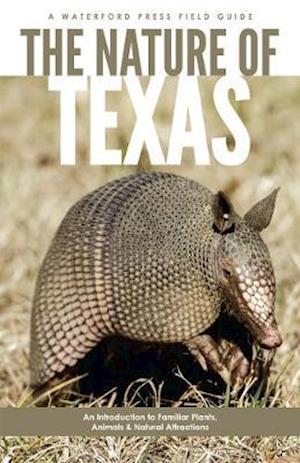 Cover for James Kavanagh · The Nature of Texas: An Introduction to Familiar Plants, Animals and Outstanding Natural Attractions - Field Guides (Paperback Book) (2020)