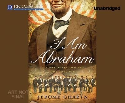 Cover for Jerome Charyn · I Am Abraham (N/A) (2014)