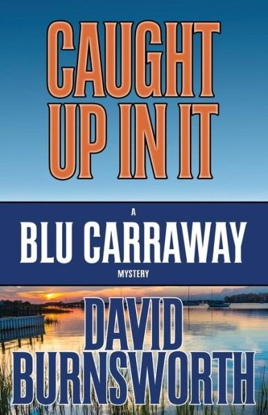 Cover for David Burnsworth · Caught Up in It - Blu Carraway Mystery (Paperback Book) (2019)
